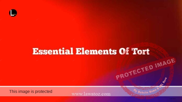 Essential Elements of Tort