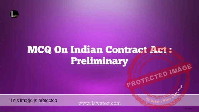 MCQ on Indian Contract Act : Preliminary