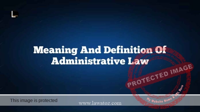 Meaning and definition of Administrative Law