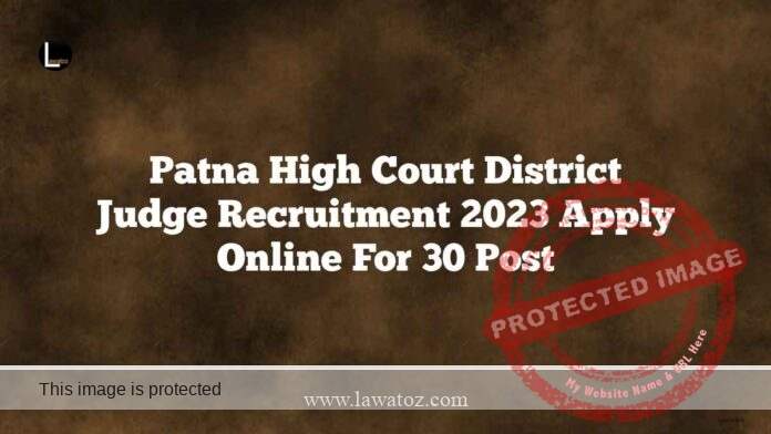 Patna High Court District Judge Recruitment 2023 Apply Online for 30 Post