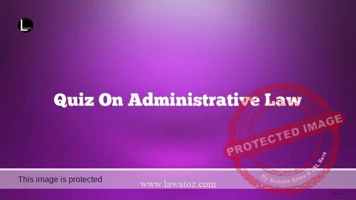 Quiz on Administrative Law