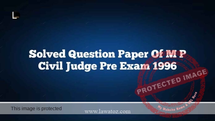 Solved Question Paper of M P Civil Judge Pre Exam 1996