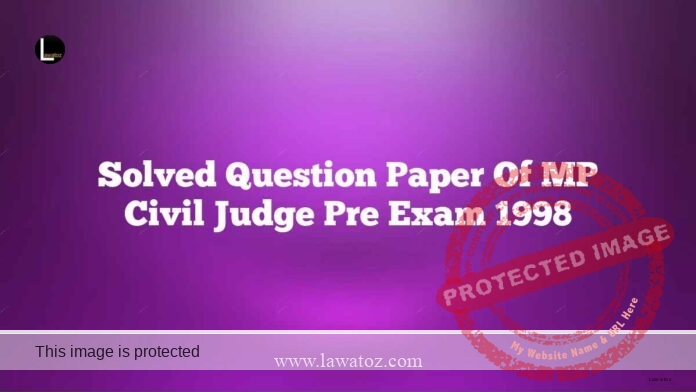 Solved Question Paper of MP Civil Judge Pre Exam 1998