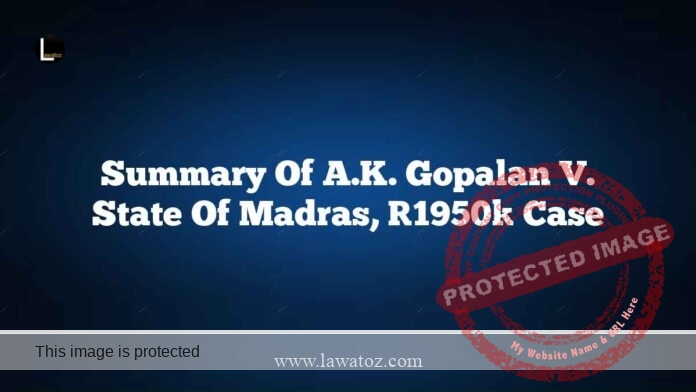 Summary of A.K. Gopalan v. State of Madras, [1950] Case