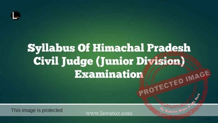 Syllabus of Himachal Pradesh Civil Judge (Junior Division) Examination