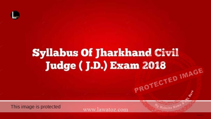 Syllabus of Jharkhand Civil judge ( J.D.) Exam 2018