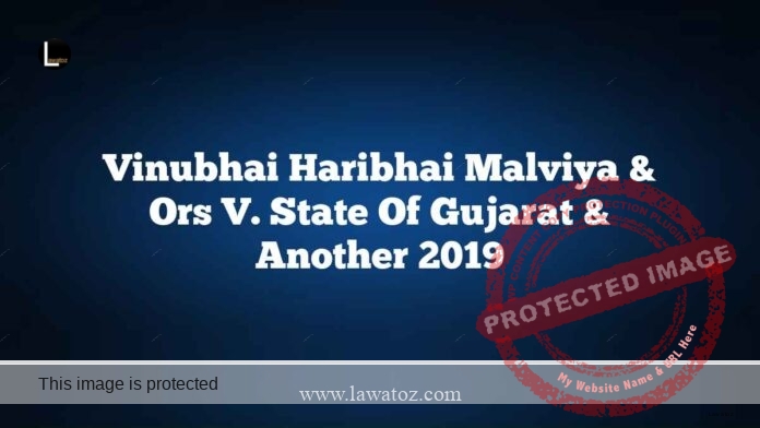 Vinubhai Haribhai Malviya & Ors v. State of Gujarat & Another 2019