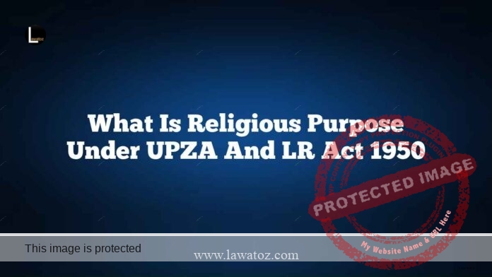 What is religious purpose under UPZA and LR Act 1950